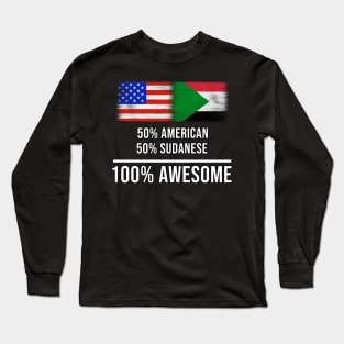 50% American 50% Sudanese 100% Awesome - Gift for Sudanese Heritage From Sudan Long Sleeve T-Shirt